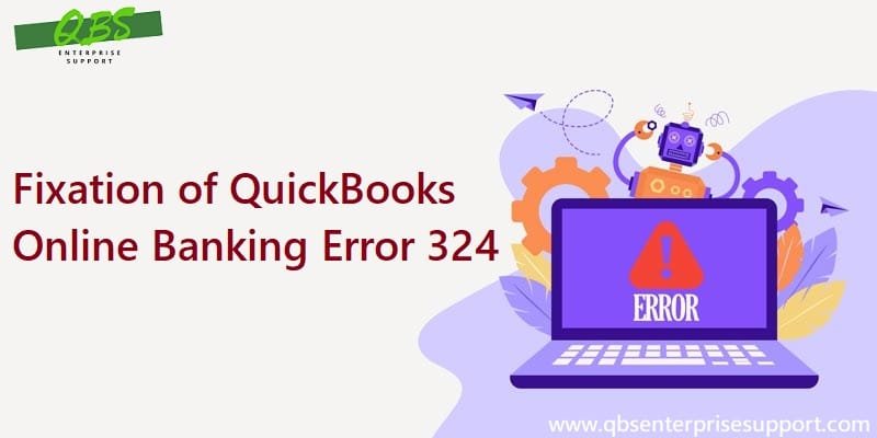 Fixation Methods to Correct the QuickBooks Banking Error 324 - Featured Image